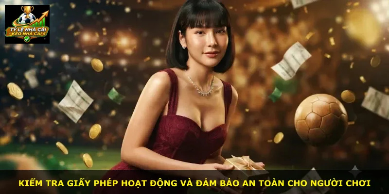 Kiểm tra giấy phép hoạt động và đảm bảo an toàn cho người chơi